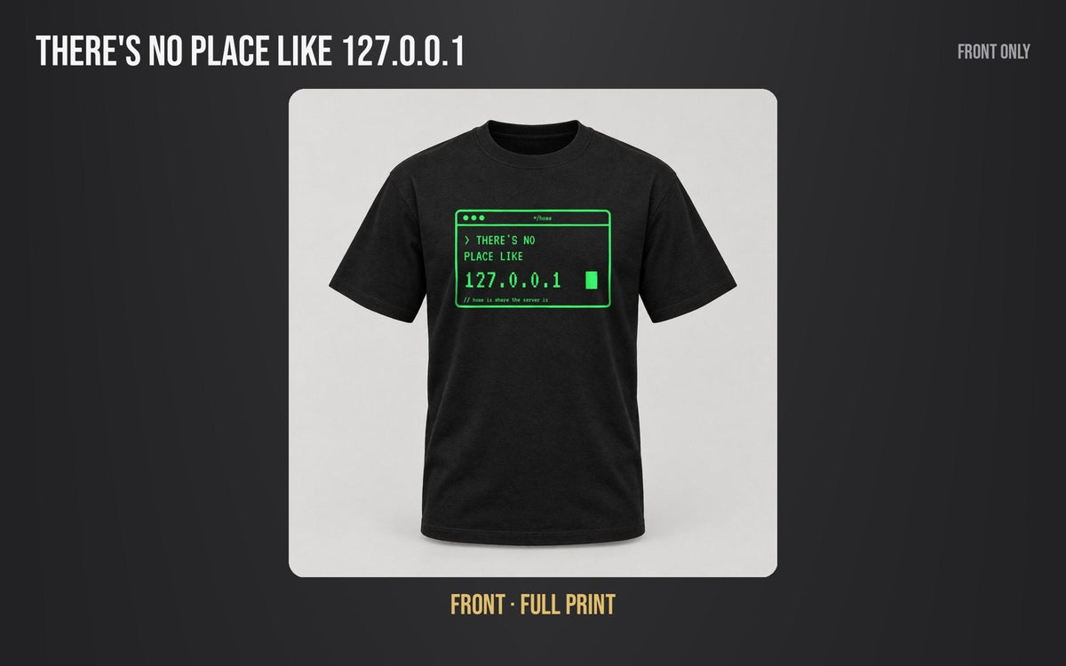 There's No Place Like 127.0.0.1 Tee mockup