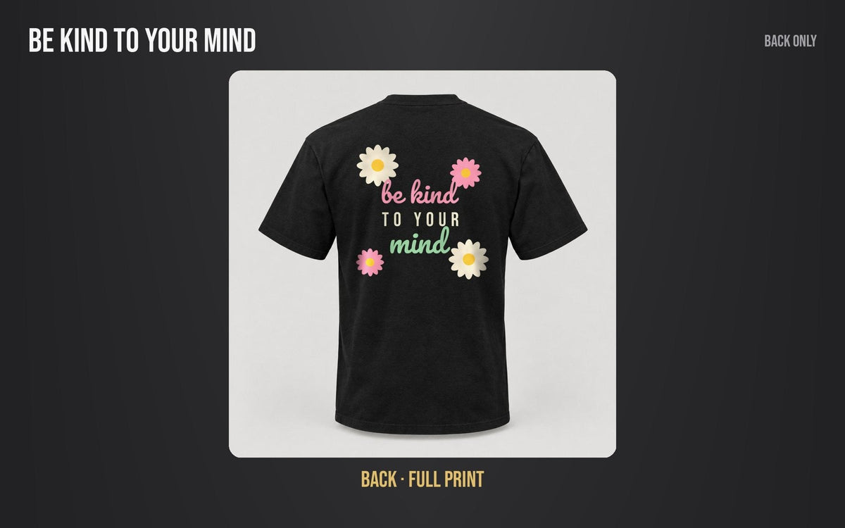 Be Kind To Your Mind Tee mockup